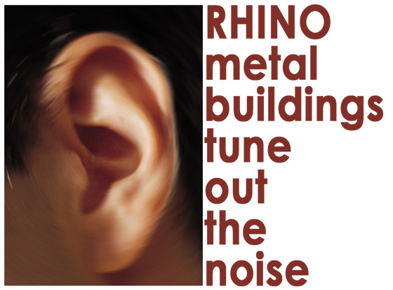 Closeup of an ear with the heading: RHINO metal buildings tune out the noise