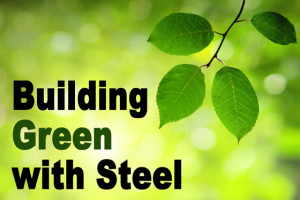 Bright green leaves against a sunny background with the heading: "Building Green with Steel."