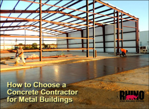 A metal building under construction with newly poured concrete and the caption "How to Choose a Concrete Contractor for Metal Buildings"