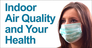 Woman wearing medical mask and headline "Indoor Air Quality and Your Health."