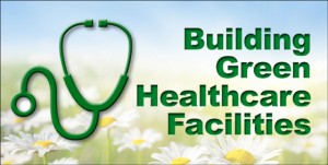 Background of sunny field of flowers with stethoscope graphic and the headline "Building Green Healthcare Facilities" 