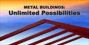 Illustration of rigid steel frames before sunset, with the caption "Metal Buildings" Unlimited Possibilities"