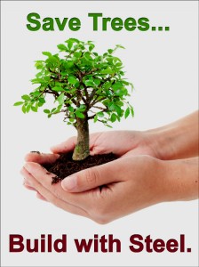 Hands clasp a tiny tree with the caption Save Trees, Build with Steel Buildings