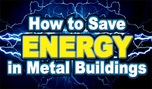 How to Save Energy in Metal Buildings