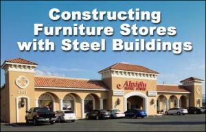 Large tan stucco furniture store with arch ways and Spanish tile roofing and headline "Constructing Furniture Stores with Steel Buildings."