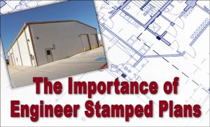 A photo of a new metal building warehouse lays on a blueprint with the text "The Importance of Engineer Stamped Plans"