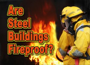 Image with firefighters in the foreground of wildfire and the text "Are Steel Buildings Fireproof?"