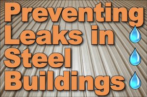 illustration with metal roofing background, water drips, and text reading "Preventing Leaks in Steel Buildings"