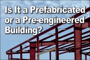 photo of red-iron steel framing against sunny blue sky and text reading "Is It a Prefabricated or a Pre-engineered Building?"