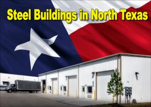 white industrial steel building with a Texas flag background and the text reading "Steel Buildings in North Texas"