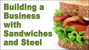 large sandwich with the text Building a Business with sandwiches and steel buildings