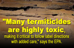Warning from the EPA about the toxic nature of termite treatments.