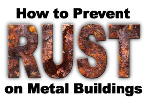 rusty-looking text depicts preventing rust on metal buildings